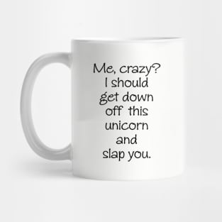 Me Crazy Off My Unicorn Slap You Funny Unicorn Horse Gift Tee Horse Mug